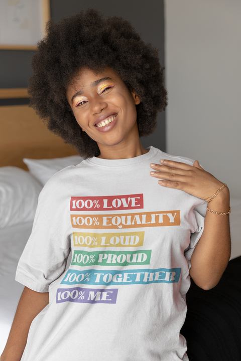 100% Love-Equality-Loud-Proud-Together-Me- Unisex T-Shirt